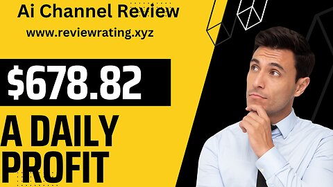 AI Channel Review: A daily profit of $678.82 For You.