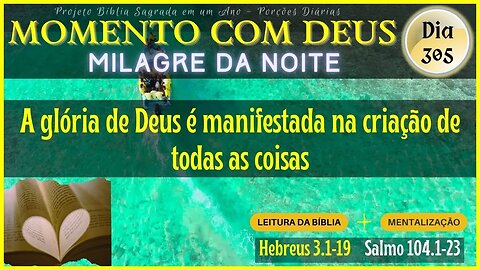 MOMENTO COM DEUS - LEITURA DIÁRIA DA BÍBLIA | MILAGRE DA NOITE - Dia 305/365 #biblia