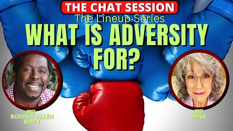 WHAT IS ADVERSITY FOR? | THE CHAT SESSION