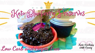 Keto Blueberry Preserves, Low Carb & Sugar Free