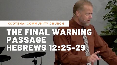 The Final Warning Passage (Hebrews 12:25-29)