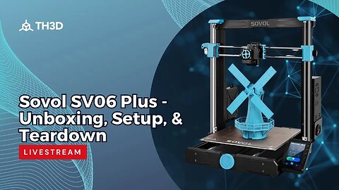Sovol SV06 Plus - Unboxing, Setup, & Teardown | Livestream | 10AM CST 5/16/23