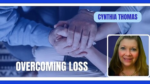 Overcoming Loss: Cynthia Thomas
