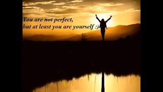 You are not perfect, but at least you are yourself [Quotes and Poems]