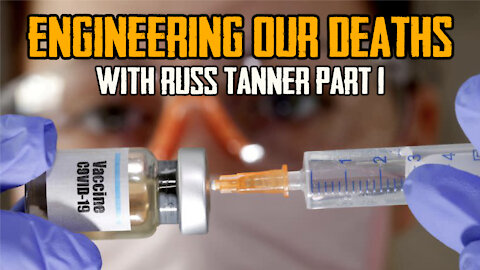 Engineering Our Deaths With Russ Tanner Part 1