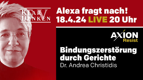 LIVE Alexa fragt nach… bei Dr. Andrea Christidis - Bindungszerstörung durch Gerichte