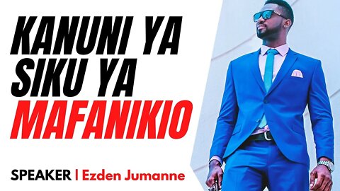 HII NDIO KANUNI YA SIKU YA MAFANIKIO | Ezden Jumanne