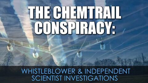 WHISTLEBLOWER & INDEPENDENT SCIENTIST ON THE CHEMTRAIL CONSPIRACY