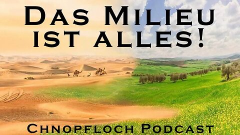 Das Milieu ist alles! - Chnopfloch Podcast