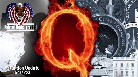 Patriot Underground Update 10/12/23: "Geopolitical Pincer Attack On The Deep State"