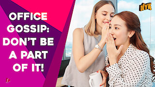 How To Stay Out Of Office Gossip Trap?