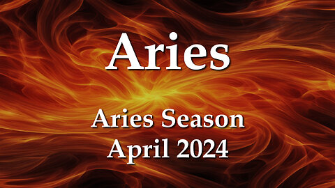 Aries - Aries Season April 2024