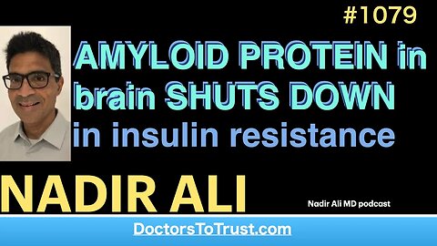 NADIR ALI f’ | AMYLOID PROTEIN in brain SHUTS DOWN in insulin resistance