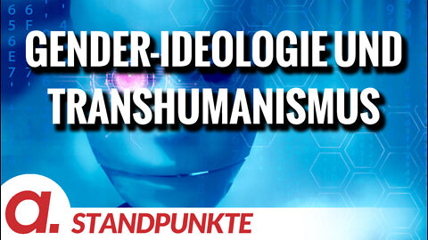 Gender-Ideologie und Transhumanismus | Von Paul Soldan