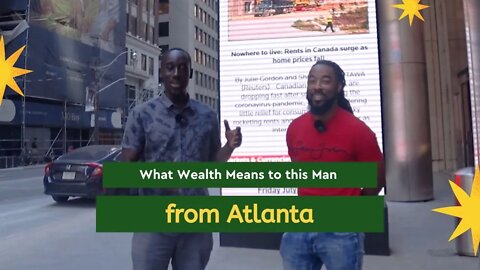What Wealth Means to this Man from from Atlanta - Wealthy on the Street