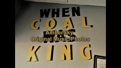 When Coal Was King by AmberSky (original music/photos)