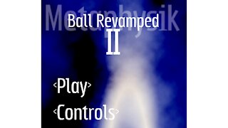 Ball Revamped 2: Metaphysik