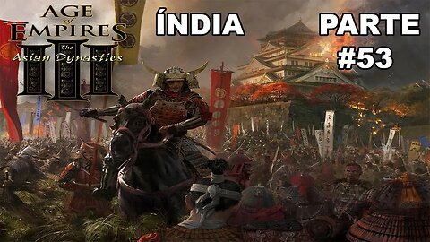 Age Of Empires III: Definitive Edition - [Parte 53 - As Dinastias Asiáticas - Índia] - HARD