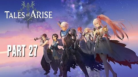 TALES OF ARISE - PART 27 - FULL PLAYTHROUGH