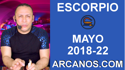 HOROSCOPO SEMANAL ESCORPIO (2018-22) 27 de mayo al 2 de junio de 2018-ARCANOS.COM