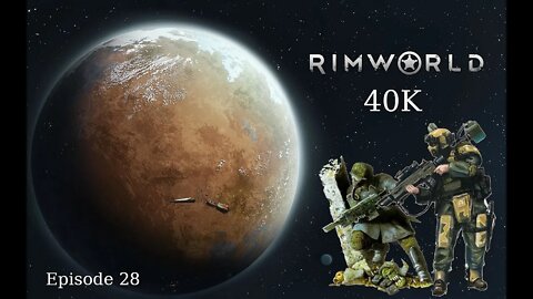 Rimworld 40k Episode 28