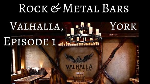 Rock and Metal Pubs / Bars Valhalla, York Episode 1
