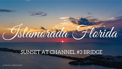 Serenity Unveiled: Sunset Over Islamorada Fl. | Channel #3 Bridge | 4K