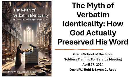 The Myth of Verbatim Identicality: How God Actually Preserved His Word (2024 GSB STS Conference)