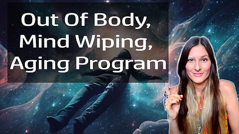 Aging Program, Out of Body Experiences, Mind Wiping & More! (Psychic Insight)