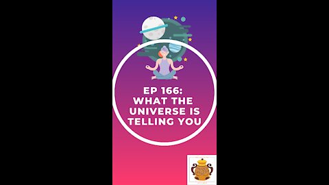 EP 166: What The Universe Is Telling You