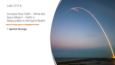 Increase Your Faith – What did Jesus Mean? – Faith is Measurable in the Spirit Realm