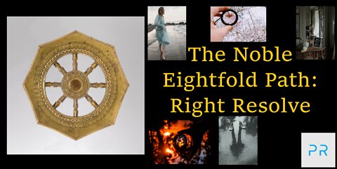 The Noble Eightfold Path: Right Resolve (2/8)