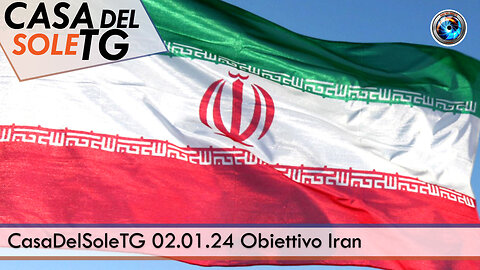 CasaDelSoleTG 02.01.24 Obiettivo Iran