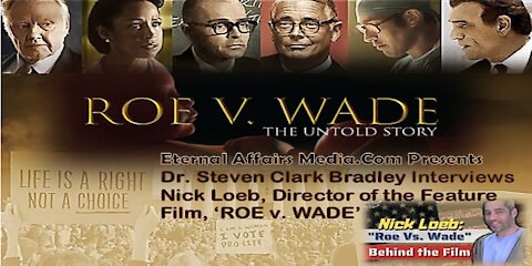 Dr. Steven Clark Bradley Interviews Nick Loeb, Director of the Upcoming Feature Movie, ‘ROE V. Wade’