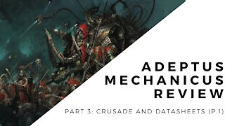 Codex Adeptus Mechanicus (2021) Review: Part 3 Crusade & Datasheets p1