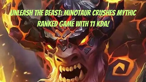 Unstoppable Minotaur Dominates Mythic Ranked Game with 11 KDA and No Recall!