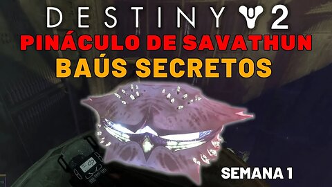 Destiny 2 - Pináculo de Savathun | Baús Secretos (Semana 1)