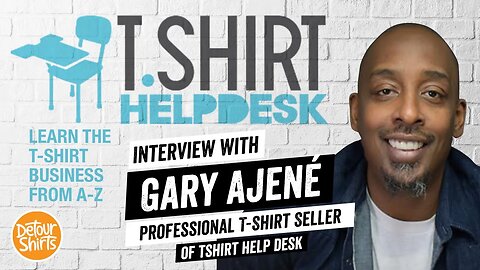 25 Tips from Gary Ajene of T-Shirt Help Desk | Selling Shirts Online, Print on Demand and Much More