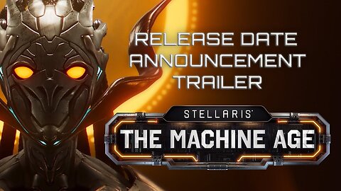 Stellaris - The Machine Age ｜ Release Date Announcement Trailer