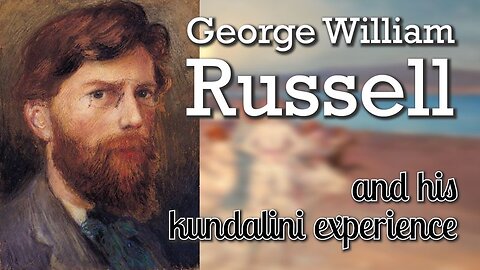 George William Russell - and his kundalini experience