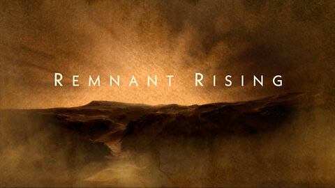 His Glory Presents: Remnant Rising Ep 51 - "As in the days of Noah"