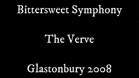 Bitter Sweet Symphony - The Verve - Glastonbury 2008