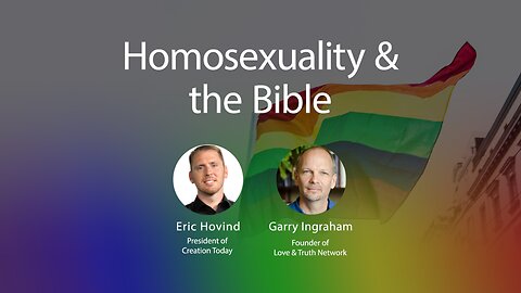 Homosexuality and the Bible | Eric Hovind & Garry Ingraham | Creation Today Show #187