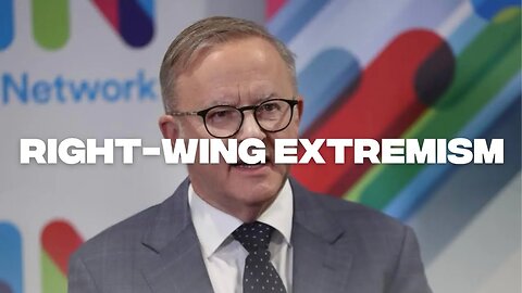 Anthony Albanese says “Right-Wing Extremism” is the BIGGEST THREAT to Australia’s National Security