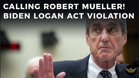 Calling Robert Mueller! Biden Logan act violation...and he is not even President-elect