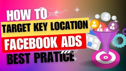 How to target key Locations in Facebook Ads
