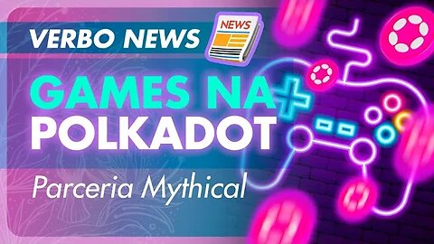 Notícias Polkadot 📰 Mythical Games e Polkadot: Parceria Inaugura Nova Era dos Jogos Blockchain | DOT
