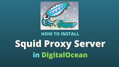 Install Squid Proxy Server in DigitalOcean VPS