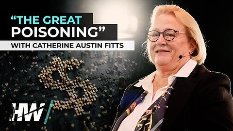 The Great Poisoning With Catherine Austin Fitts