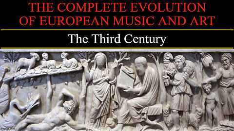 Timeline of European Art and Music - The Third Century
